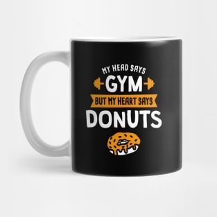 My head says Gym but my heart says Donuts Mug